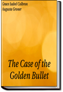 The Case of the Golden Bullet | Grace Isabel Colbron and Auguste Groner